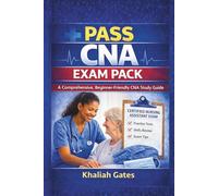 PASS CNA EXAM PACK: A Comprehensive, Beginner-Friendly CNA Study Guide