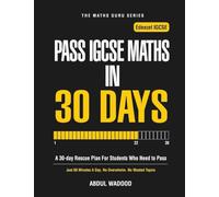 Pass IGCSE Maths in 30 Days: A 30-Day Rescue Plan for Edexcel IGCSE Students. Pass Maths with Just 60 Minutes a Day. (The Maths Guru Series)
