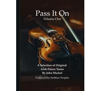 Pass It On (1) (Pass It On: A Selection of Original Irish Dance Tunes by John Mackel)