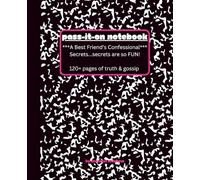 Pass-It-On Notebook: A Best Friend Confessional Journal for Tweens & Teens to Share Secrets, Inside Jokes, and Legendary Memories