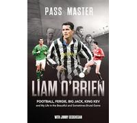 Pass Master: Football, Fergie, Big Jack and My Life in the Beautiful and Sometimes Brutal Game