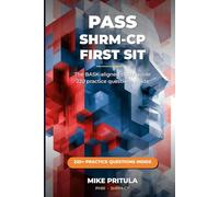 Pass SHRM-CP on Your First Sit: The BASK-aligned study guide with 220 practice questions and an exam tip in every chapter (HR Certification Books)