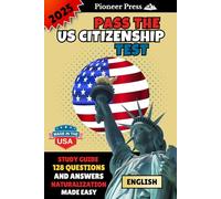 Pass the 2025 US Citizenship Test: 128 Questions and Answers - Study Guide- Naturalization Made Easy: The Updated 2025-2026 Trump Edition