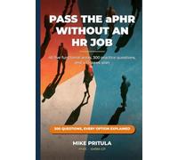 Pass the aPHR Without an HR Job: All five functional areas, 300 practice questions, and a 12-week plan (HR Certification Books)