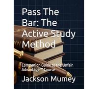 Pass The Bar: The Active Study Method: Companion Guide to the Unfair Advantage Course
