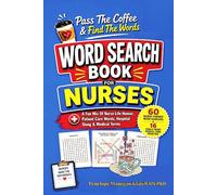Pass The Coffee & Find The Words | A Word Search Book For Nurses: A Fun Mix Of Nurse-Life Humor, Patient Care Words, Hospital Slang & Medical Terms ... And Activity Books For Hardworking Nurses)