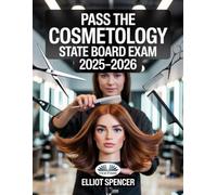 Pass The Cosmetology State Board Exam 2025-2026: Everything You Need To Succeed -From Study Plans & Practice Questions To Proven Test-Taking Strategy
