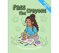 Pass The Crayons: A Coloring Book for Stoners