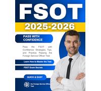 Pass the FSOT with Confidence : Strategies, Tips, and Practice Passing the Foreign Service Officer Test 2025-2026