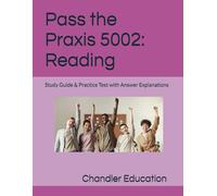 Pass the Praxis 5002: Reading: Study Guide and Practice Test