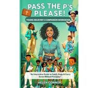 Pass the P's Please! Companion Workbook: "An Interactive Guide to Catch, Keep & Carry Seven Biblical Principles"