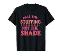 Pass The Stuffing Not Shade Funny LGBTQ Drag Thanksgiving Camiseta