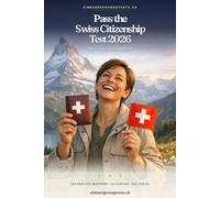 Pass the Swiss Citizenship Test 2026: The Complete Handbook - 525 Practice Questions, All 26 Cantons, Full Civics