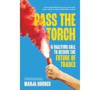 Pass the Torch: A Rallying Call to Rescue the Future of Trades