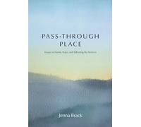 Pass-Through Place: Essays on Home, Hope, and Following the Horizon