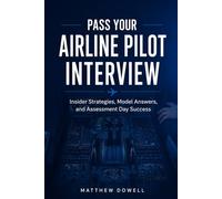 Pass Your Airline Pilot Interview: Insider Strategies, Model Answers, and Assessment Day Success
