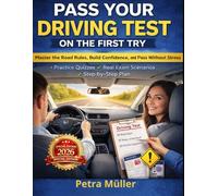 PASS YOUR DRIVING TEST ON THE FIRST TRY: COMPLETE GUIDE WITH PRACTICE QUIZZES AND EXERCISES