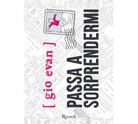 Passa a sorprendermi. Nuova edizione con poesie inedite (Rizzoli narrativa)