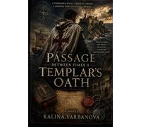 PASSAGE BETWEEN TIMES II - TEMPLAR'S OATH: A Novel of the Black Sea, the Knights Templar, and a Forbidden Gospel