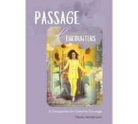 Passage of Encounters: A companion for creative courage. (Passage of Encounters Collection)
