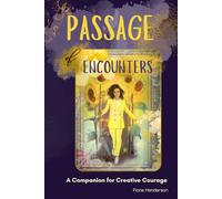 Passage of Encounters: A companion for creative courage. (Passage of Encounters Collection)