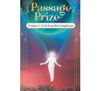 Passage Prize: Volume I: Exit from the Longhouse