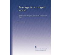 Passage to a ringed world: The Cassini-Huygens mission to Saturn and Titan