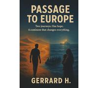 Passage to Europe: Two journeys. Two worlds transformed. One continent that changes everything.