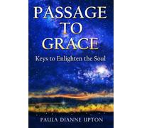 Passage to Grace: Keys to Enlighten the Soul