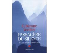 Passagère du silence: Dix ans d'initiation en Chine