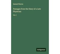 Passages from the Diary of a Late Physician: Vol. I