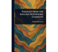 Passages From the English Notebooks, Complete