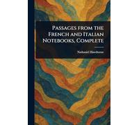 Passages From the French and Italian Notebooks, Complete