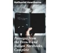 Passages From The French And Italian Notebooks Complete (ebook)