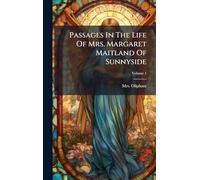 Passages In The Life Of Mrs. Margaret Maitland Of Sunnyside