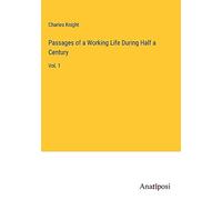 Passages of a Working Life During Half a Century: Vol. 1