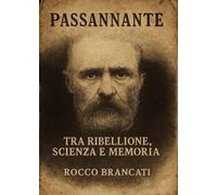 Passannante tra ribellione, scienza e memoria