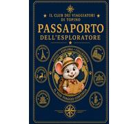 Passaporto Dell’Esploratore: del Club dei Viaggiatori di Topino, Passaporto di viaggio per bambini con timbri del mondo, tessera del Club, certificato e mappa da colorare