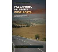 Passaporto delle Gite Fuori Porta: 52 avventure in famiglia tra borghi, natura, sapori e piccole scoperte