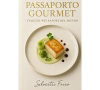 Passaporto Gourmet: Viaggio nei Sapori del Mondo