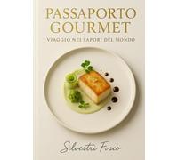 Passaporto Gourmet: Viaggio nei Sapori del Mondo