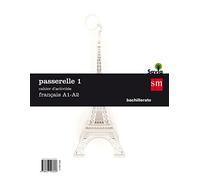 Passarelle 1. Cahier d´activités: Français A1-A2 (BACHILLERATO)