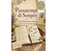 Passatempi di Sempre: Giochi facili per la memoria | Edizione a caratteri grandi per anziani (Racconti in caratteri grandi)