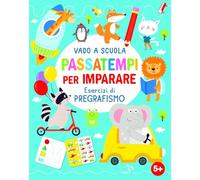 Passatempi per imparare. Ediz. a colori (Vado a scuola)