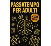 Passatempo Per Adulti: +100 Enigmi con soluzioni trasformano ogni pausa in allenamento mentale che migliora memoria, attenzione e ragionamento.