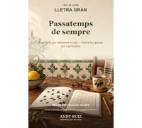 Passatemps de sempre en LLETRA BEN GROSSA per a gent gran: Sopes de lletres, refranys, mots encreuats, endevinalles, anagrames i càlcul fàcil de casa ... solucions al final (Històries en lletra gran)