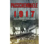 Passchendaele: La historia de la tercera batalla de Ypres 1917