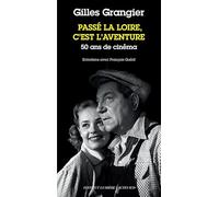 Passé la Loire, c'est l'aventure: 50 ans de cinéma