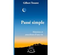 Passé simple: Histoires et anecdotes d’une vie