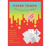 Passe Temps. Livre de jeux Pour Adultes.: Livre de jeux Pour Adultes : + 200 Pages de jeux | Labyrinthes | Mots mêlés | Sudoku | Le Bourreau | ... ... | Format 21,59 x 27,94 cm Broché
